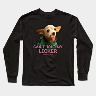 Can't Hold My Licker Long Sleeve T-Shirt